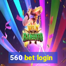 560 bet login