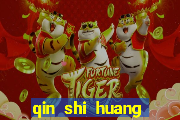 qin shi huang esposa qin shi huang quem foi