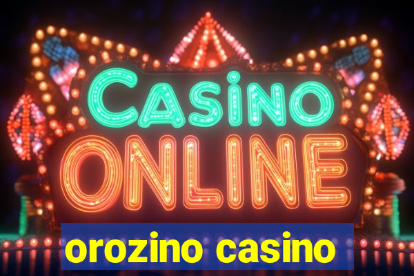 orozino casino