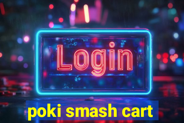 poki smash cart
