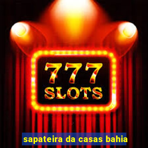 sapateira da casas bahia