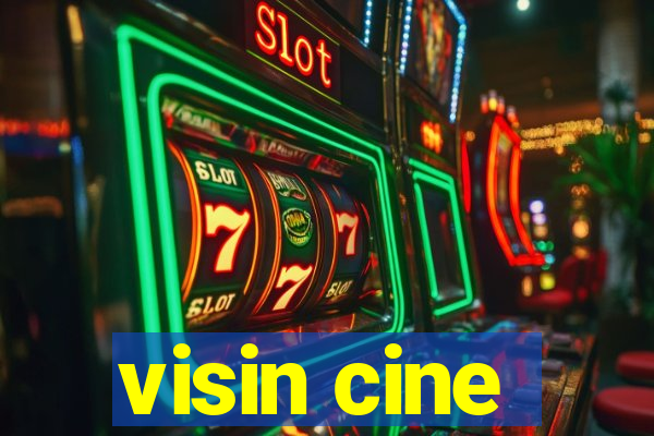 visin cine