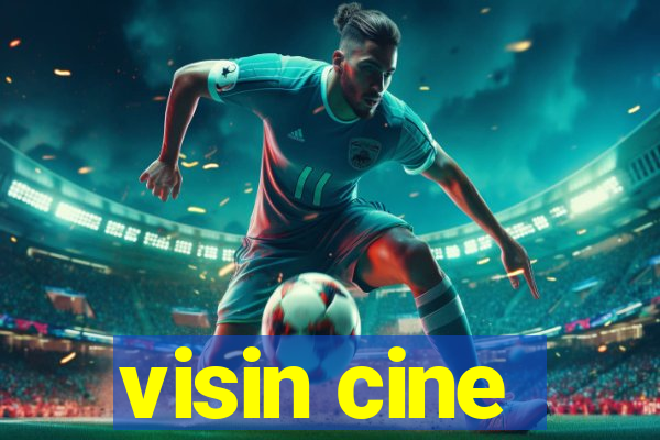 visin cine