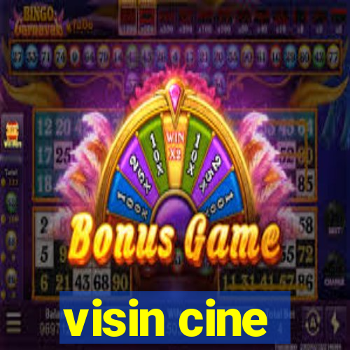 visin cine