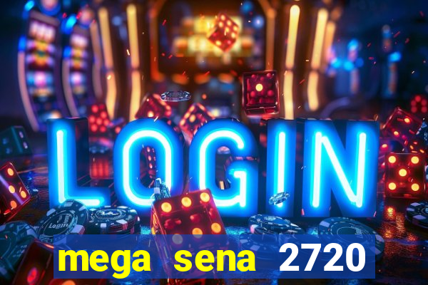 mega sena 2720 giga sena