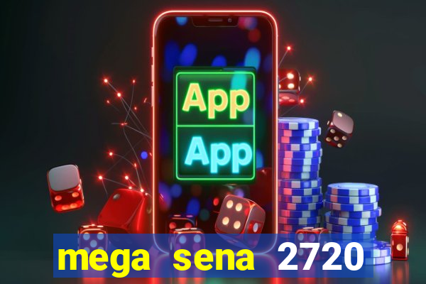 mega sena 2720 giga sena