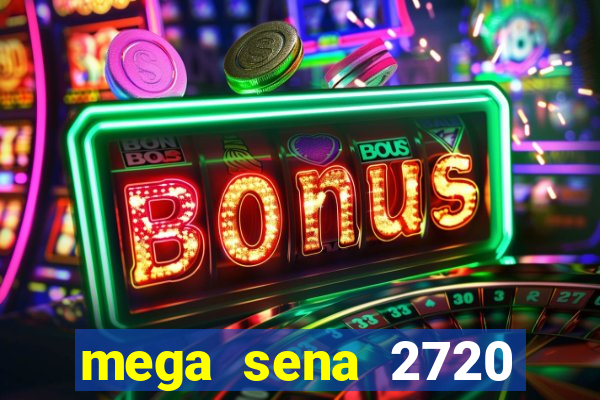 mega sena 2720 giga sena