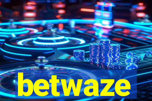 betwaze