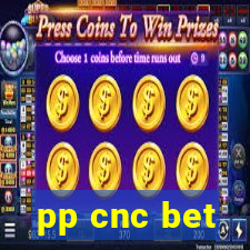 pp cnc bet