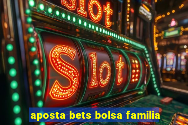 aposta bets bolsa familia