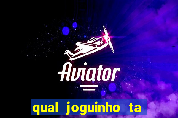qual joguinho ta pagando agora