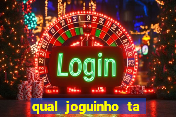 qual joguinho ta pagando agora