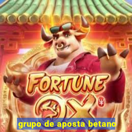 grupo de aposta betano