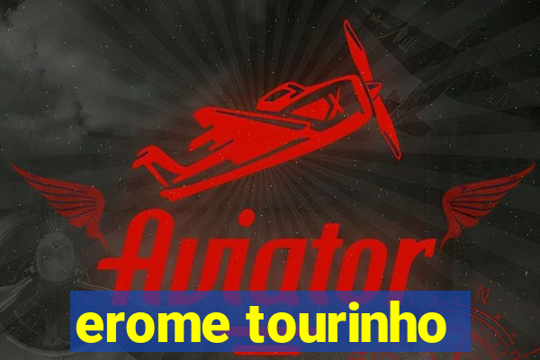 erome tourinho