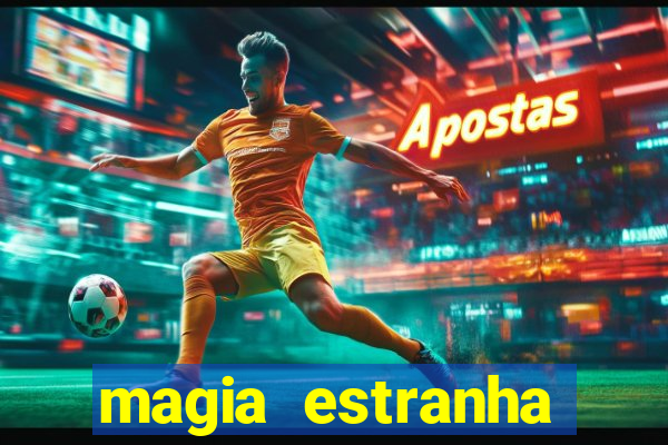 magia estranha filme completo dublado online