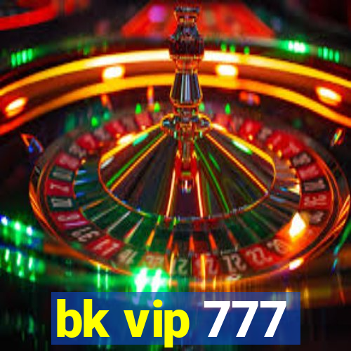 bk vip 777
