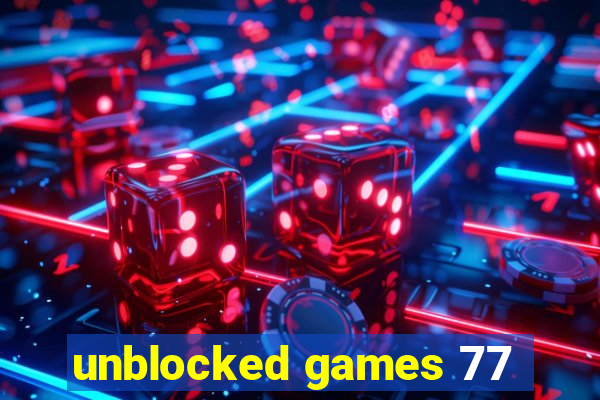 unblocked games 77