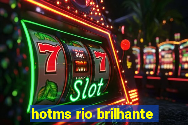 hotms rio brilhante