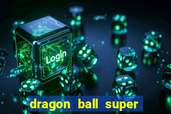 dragon ball super broly filme completo dublado youtube