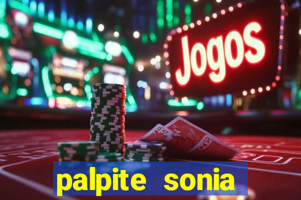 palpite sonia santos hoje
