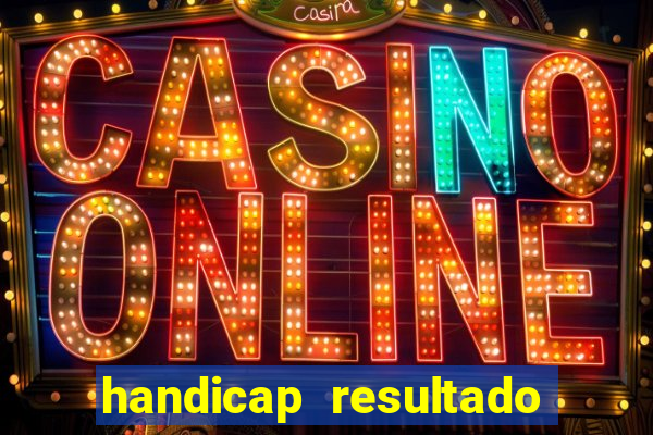 handicap resultado final -1