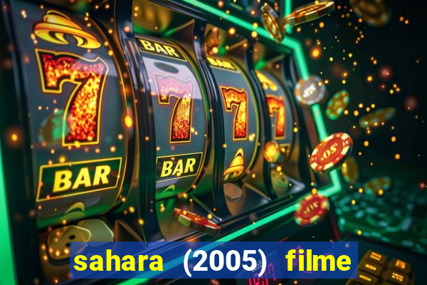 sahara (2005) filme completo dublado