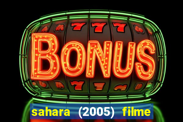 sahara (2005) filme completo dublado