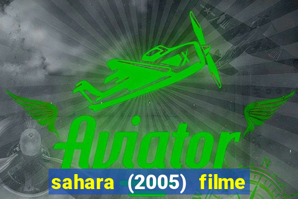 sahara (2005) filme completo dublado