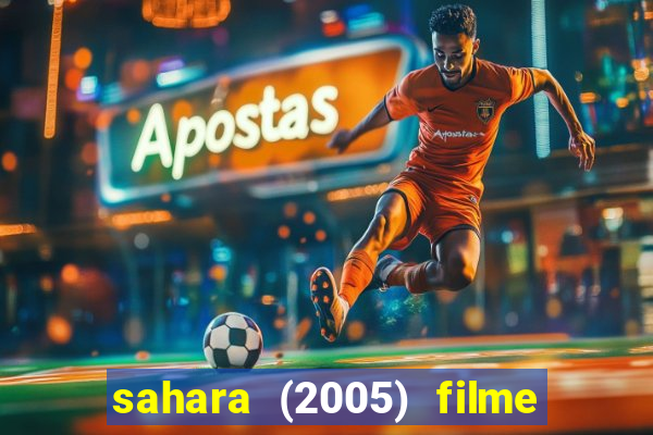 sahara (2005) filme completo dublado