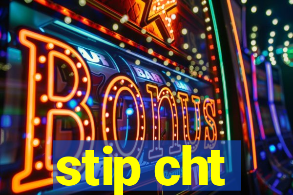 stip cht