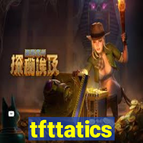 tfttatics