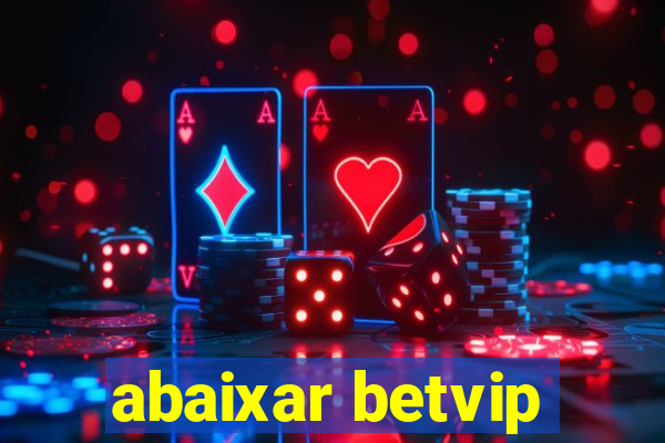 abaixar betvip