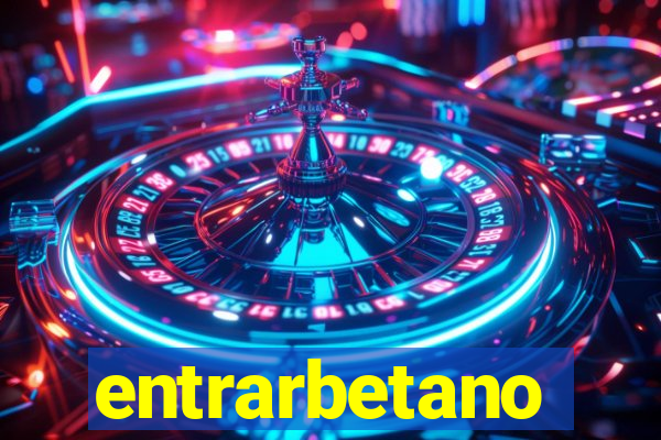 entrarbetano