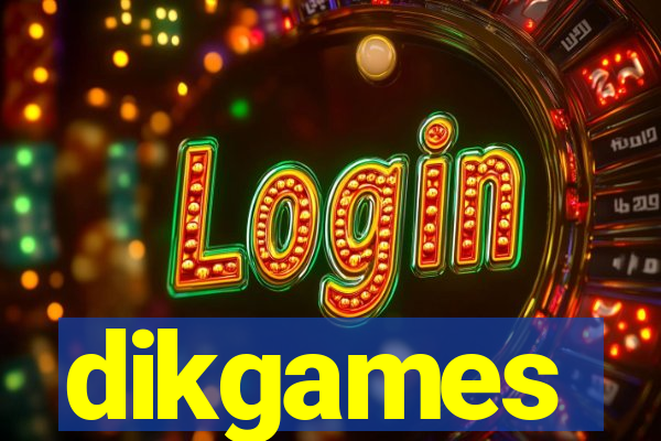 dikgames