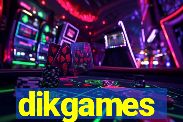 dikgames