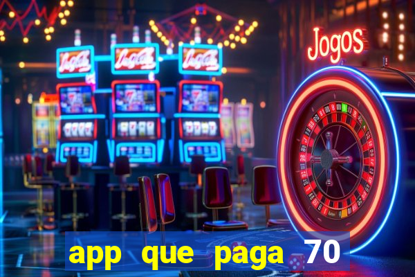 app que paga 70 reais para se cadastrar