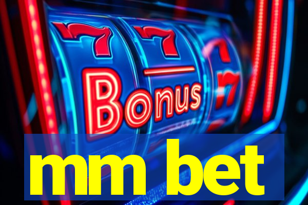 mm bet
