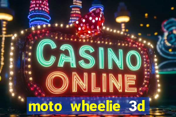 moto wheelie 3d dinheiro infinito 2024