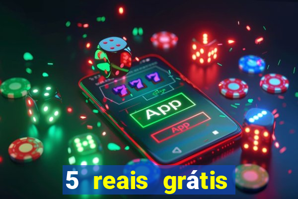 5 reais grátis para apostar cassino