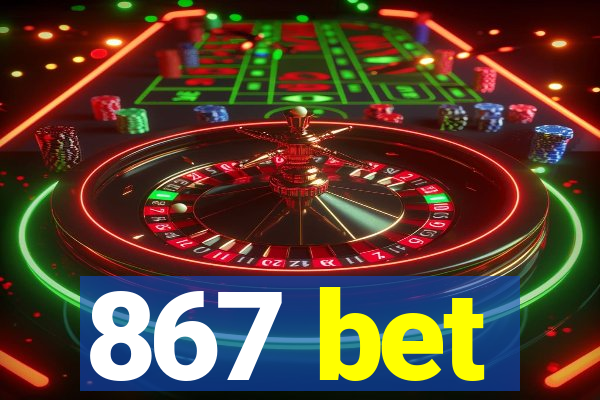 867 bet