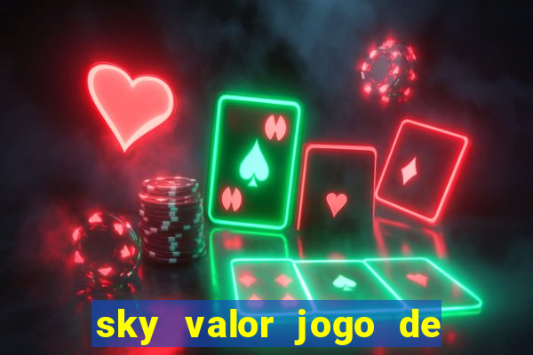 sky valor jogo de ganhar dinheiro