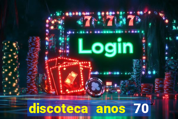 discoteca anos 70 80 90