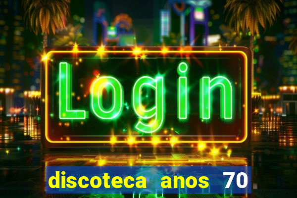 discoteca anos 70 80 90