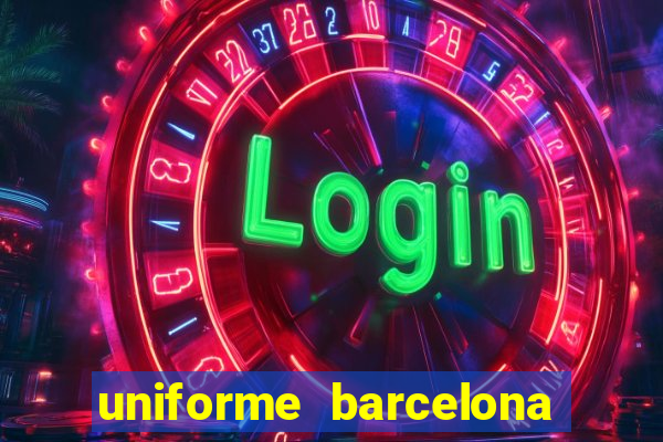 uniforme barcelona 2019 dls