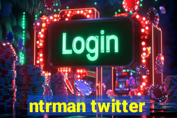 ntrman twitter