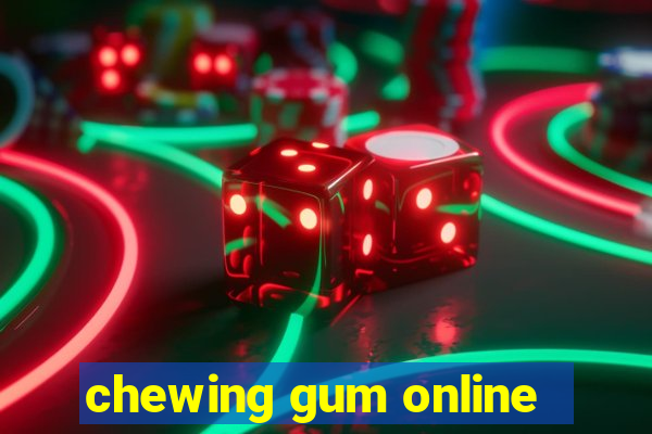 chewing gum online