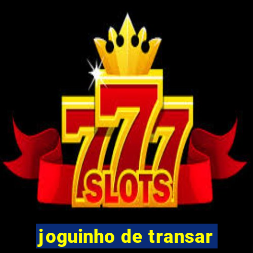 joguinho de transar