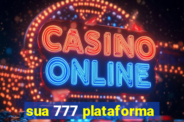 sua 777 plataforma