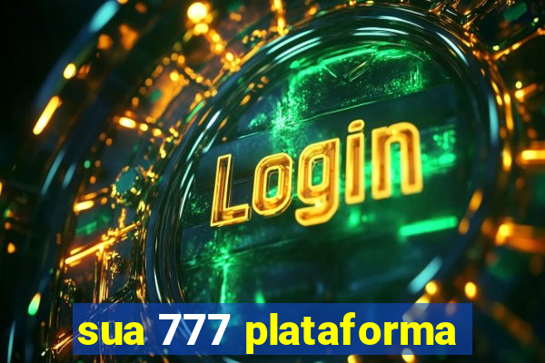 sua 777 plataforma