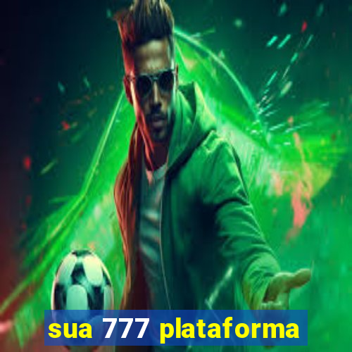 sua 777 plataforma